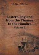 Eastern England From The Thames To The Humber Volume 2