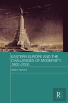 Eastern Europe And The Challenges Of Modernity, 1800-2000