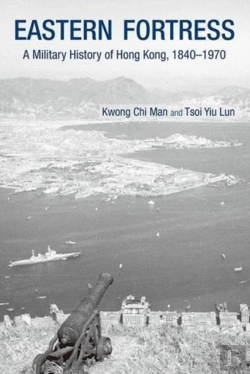 Bertrand.pt - Eastern Fortress Â€“ A Military History Of Hong Kong, 1840â€“1970