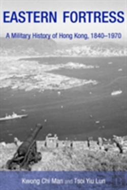 Bertrand.pt - Eastern Fortress - A Military History Of Hong Kong, 1840-1970