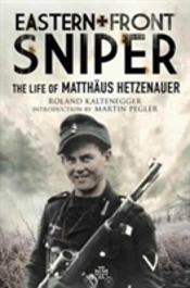 Eastern Front Sniper: The Life Of Matth?Us Hetzenauer