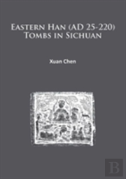 Eastern Han (Ad 25-220) Tombs In Sichuan