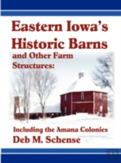 Bertrand.pt - Eastern Iowa'S Historic Barns And Other Farm Structures: Including The Amana Colonies