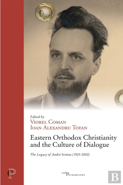 Bertrand.pt - Eastern Orthodox Christianity And The Culture Of Dialogue - The Legacy Of Andre Scrima (1925-2000)