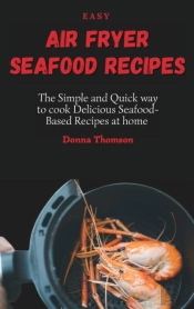 Easy Air Fryer Seafood Recipes: The Simp