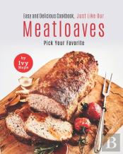 Easy And Delicious Cookbook, Just Like Our Meatloaves