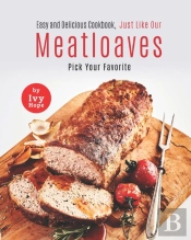 Easy And Delicious Cookbook, Just Like Our Meatloaves