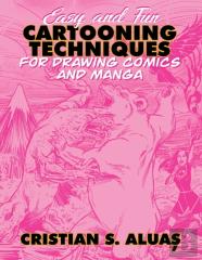 Easy And Fun Cartooning Techniques For Drawing Comics And Manga