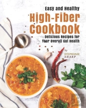 Easy And Healthy High-Fiber Cookbook