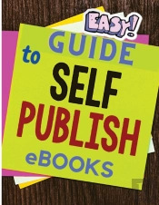 Easy And Simple Guide To Self-Publishing Ebooks