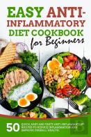 Easy Anti-Inflammatory Diet Cookbook For Beginners