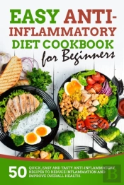 Easy Anti-Inflammatory Diet Cookbook For Beginners