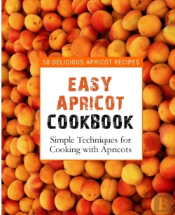 Bertrand.pt - Easy Apricot Cookbook: 50 Delicious Apri