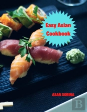 Easy Asian Cookbook, The Easy Asian Cookbook