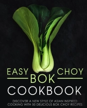 Easy Bok Choy Cookbook: Discover A New S