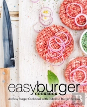 Easy Burger Cookbook: An Easy Burger Coo