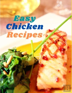Bertrand.pt - Easy Chicken Recipes: 300 Simple Meals F