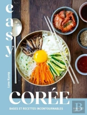 Easy Corée : Bases Et Recettes Incontournables