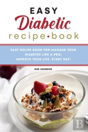 Easy Diabetic Recipe Book: Easy Recipe B
