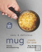Easy & Delicious Mug Meals For One