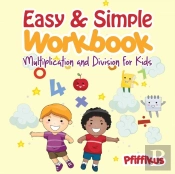 Easy & Simple Workbook - Multiplication And Division For Kids