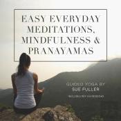 Easy Everyday Meditations, Mindfulness, And Pranayamas