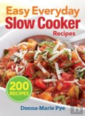 Easy Everyday Slow Cooker Recipes: 200 Recipes