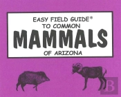 Easy Field Guide To Common Mammals Of Arizona