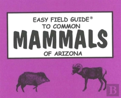 Bertrand.pt - Easy Field Guide To Common Mammals Of Arizona
