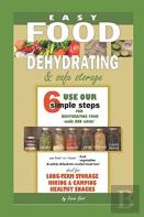 Easy Food Dehydrating And Safe Food Storage