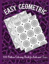 Easy Geometric 100 Pattern Coloring Book For Kids And Teens
