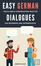 Easy German Dialogues: Fun & Simple Conversation Practice For Beginners And Intermediates