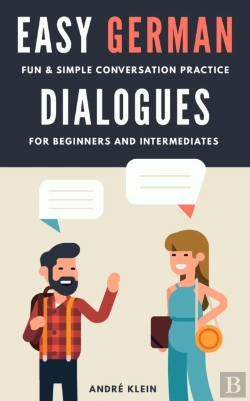 Bertrand.pt - Easy German Dialogues: Fun & Simple Conversation Practice For Beginners And Intermediates