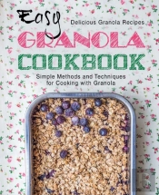 Easy Granola Cookbook