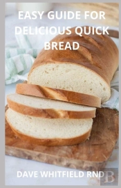 Easy Guide For Delicious Quick Bread