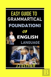 Easy Guide To Grammatical Foundations Of English Language