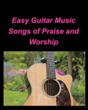 Easy Guitar Music Songs Of Praise And Worship
