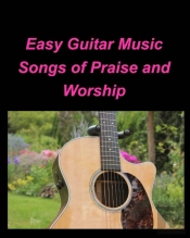 Easy Guitar Music Songs Of Praise And Worship