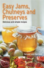 Easy Jams, Chutneys And Preserves
