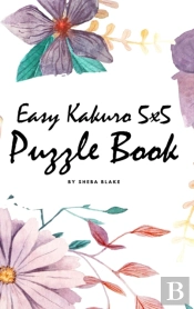 Easy Kakuro 5x5 Puzzle Book - Volume 1