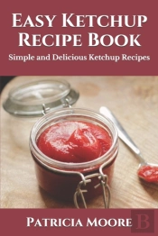 Easy Ketchup Recipe Book