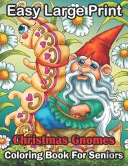 Easy Large Print Christmas Gnomes Coloring Book For Seniors