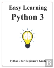Easy Learning Python 3: Python For Begin