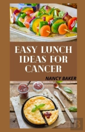 Easy Lunch Ideas For Cancer