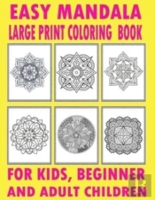 Easy Mandala Large Print Coloring Book For Kids, Beginner And Adult Children