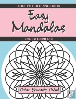Bertrand.pt - Easy Mandalas Adult'S Coloring Book For Beginners - Color Yourself Calm!