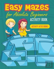 Easy Mazes For Absolute Beginners Activity Book