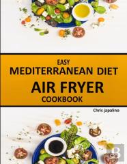Easy Mediterranean Diet Air Fryer Cookbook