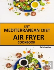 Easy Mediterranean Diet Air Fryer Cookbook