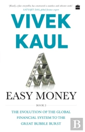 Easy Money-Evolution Of The Global Financial System To The Great Bubble Burst